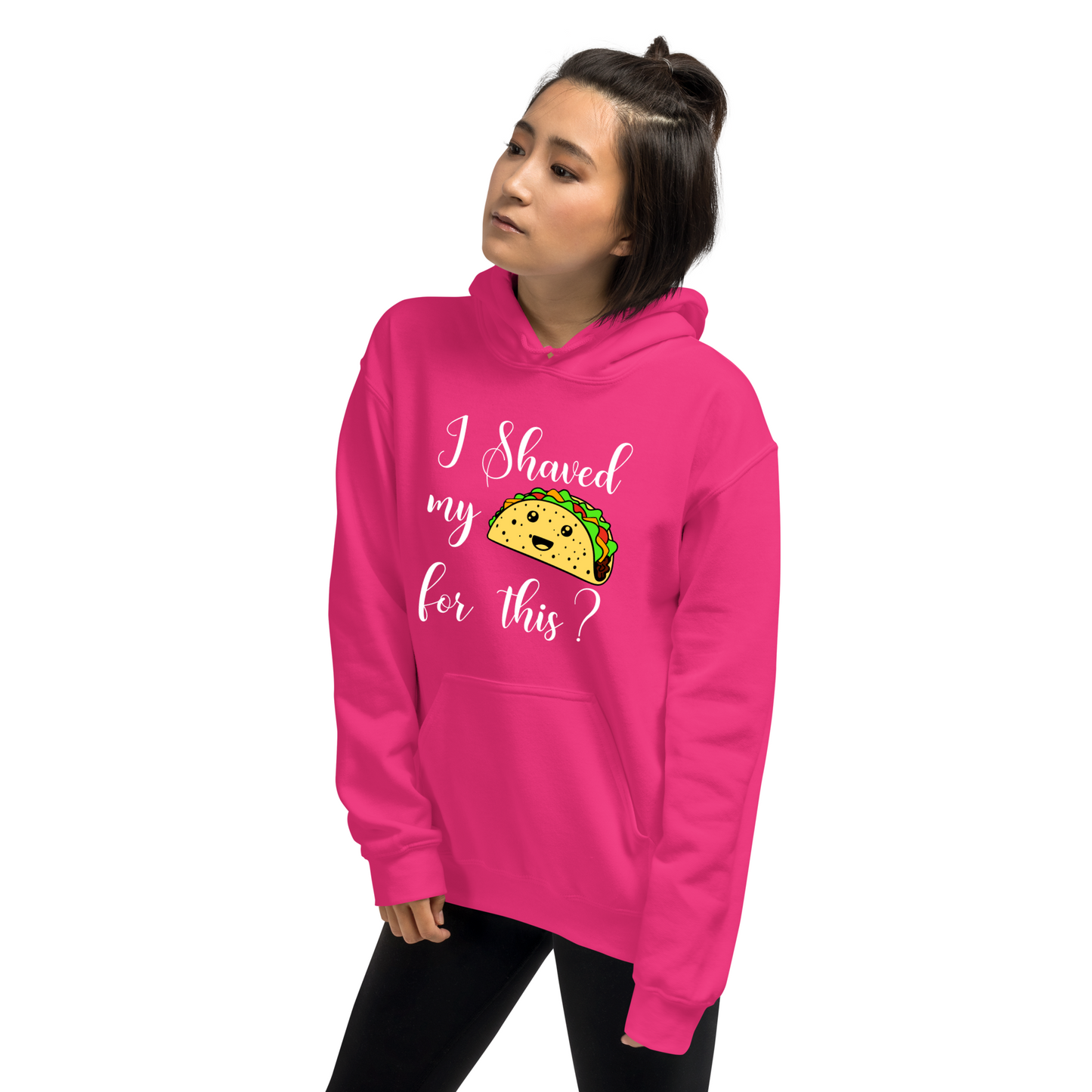 "I shaved my Taco for this?" - Funny Women's Graphic Hoodie, Sarcastic Humor Hoodie, Novelty Gag Gift