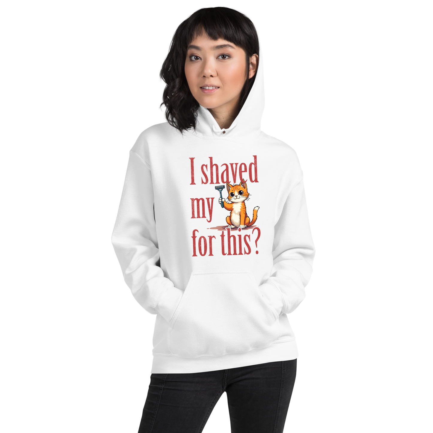 I shaved my Kitty for this?" - Funny Women's Graphic Hoodie, Sarcastic Cat Humor Hoodie, Novelty Gag Gift