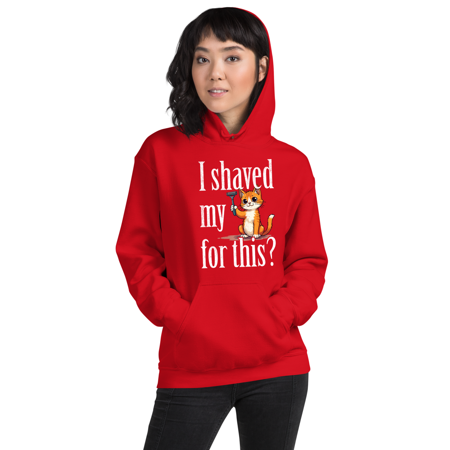 I shaved my Kitty for this?" - Funny Women's Graphic Hoodie, Sarcastic Cat Humor Hoodie, Novelty Gag Gift