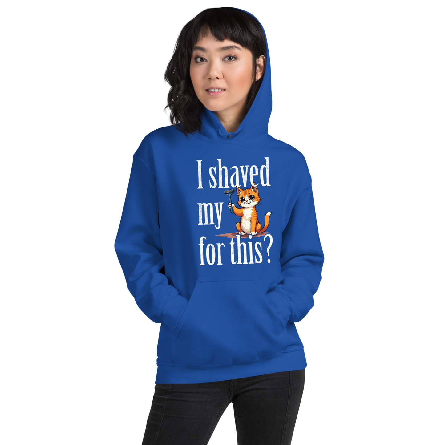 I shaved my Kitty for this?" - Funny Women's Graphic Hoodie, Sarcastic Cat Humor Hoodie, Novelty Gag Gift