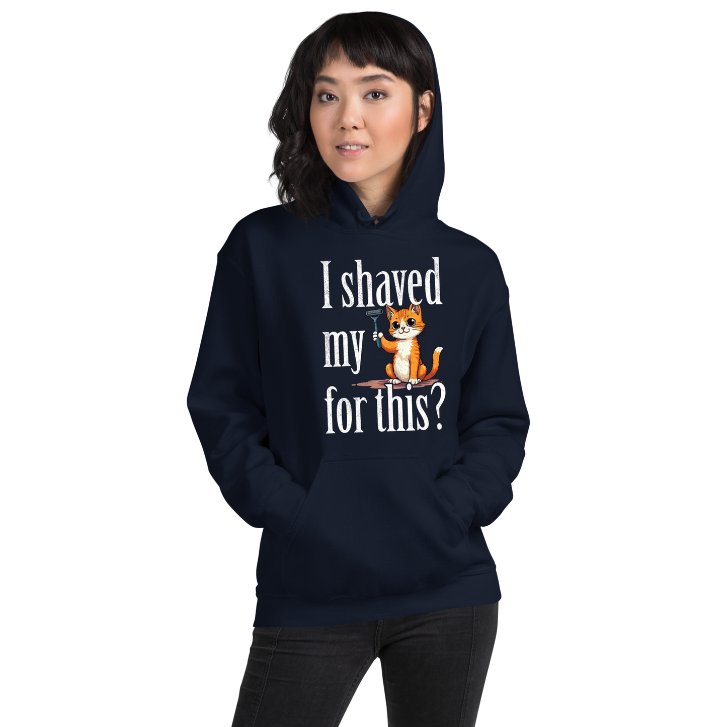 I shaved my Kitty for this?" - Funny Women's Graphic Hoodie, Sarcastic Cat Humor Hoodie, Novelty Gag Gift
