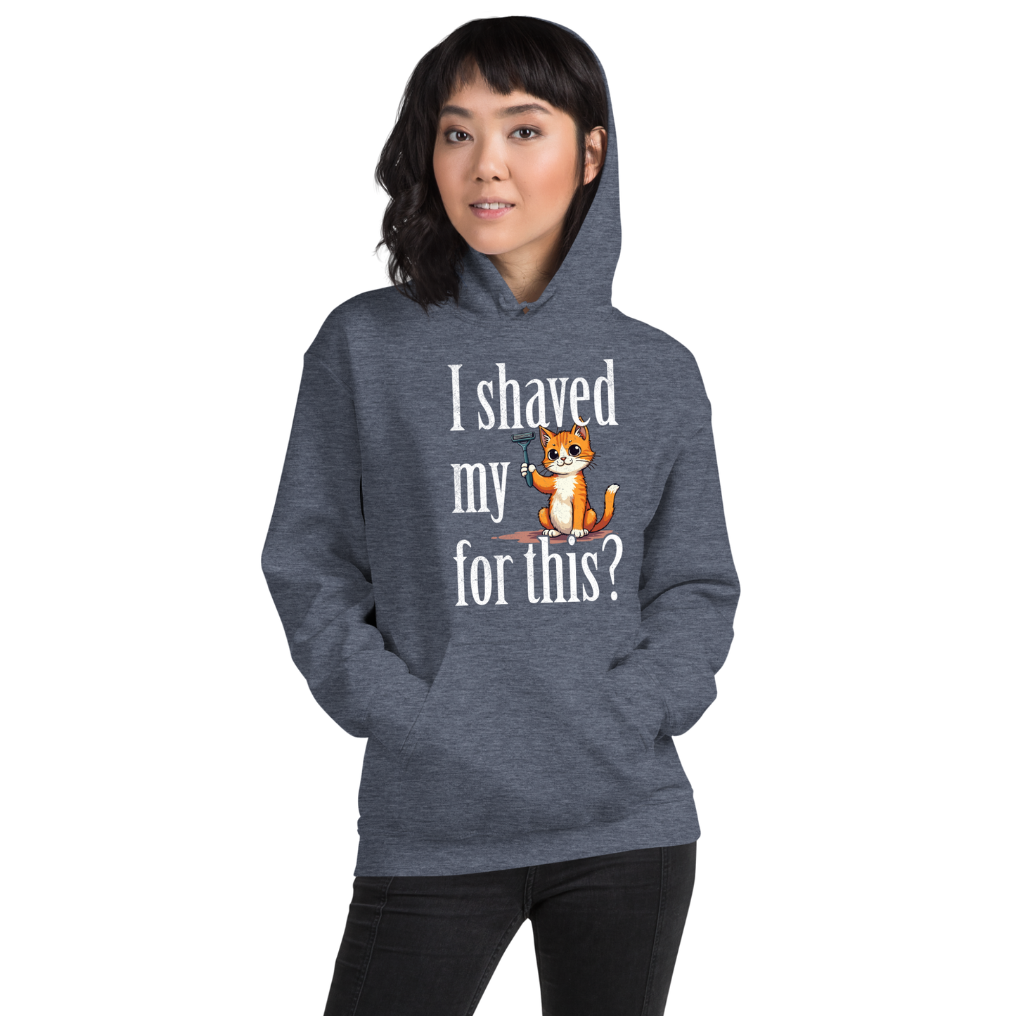 I shaved my Kitty for this?" - Funny Women's Graphic Hoodie, Sarcastic Cat Humor Hoodie, Novelty Gag Gift
