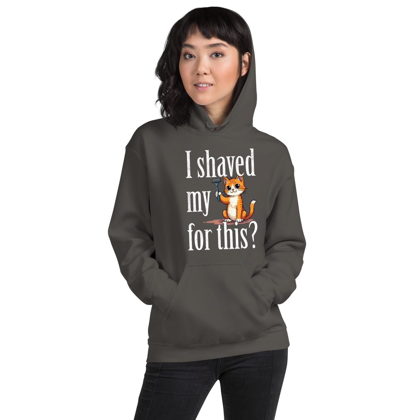 I shaved my Kitty for this?" - Funny Women's Graphic Hoodie, Sarcastic Cat Humor Hoodie, Novelty Gag Gift