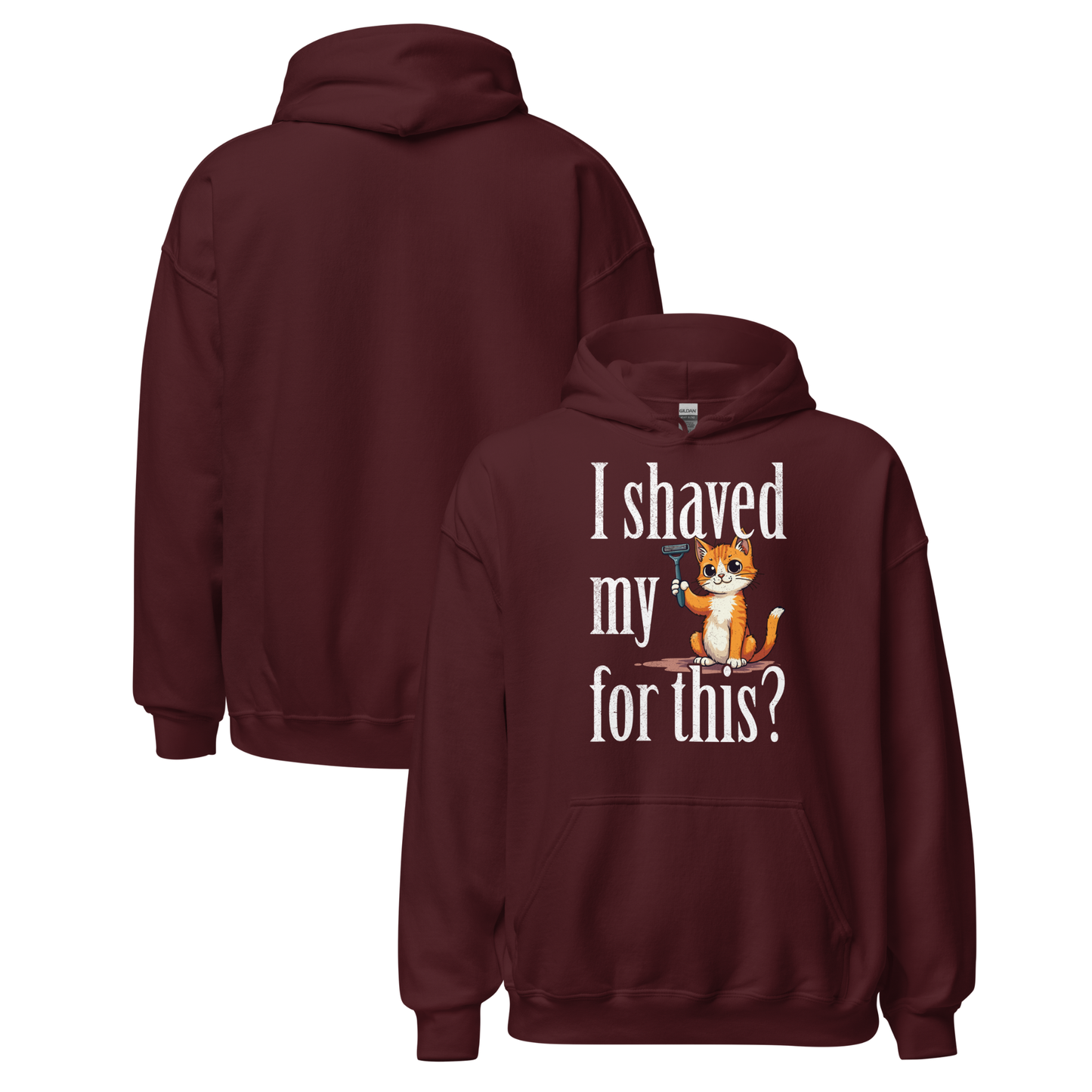 I shaved my Kitty for this?" - Funny Women's Graphic Hoodie, Sarcastic Cat Humor Hoodie, Novelty Gag Gift