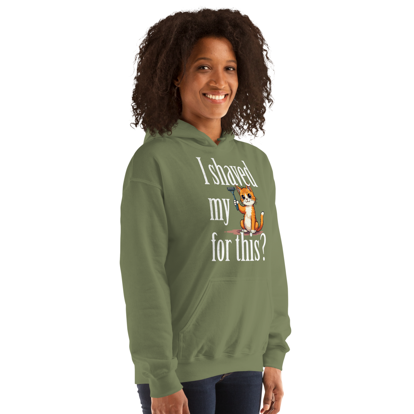 I shaved my Kitty for this?" - Funny Women's Graphic Hoodie, Sarcastic Cat Humor Hoodie, Novelty Gag Gift