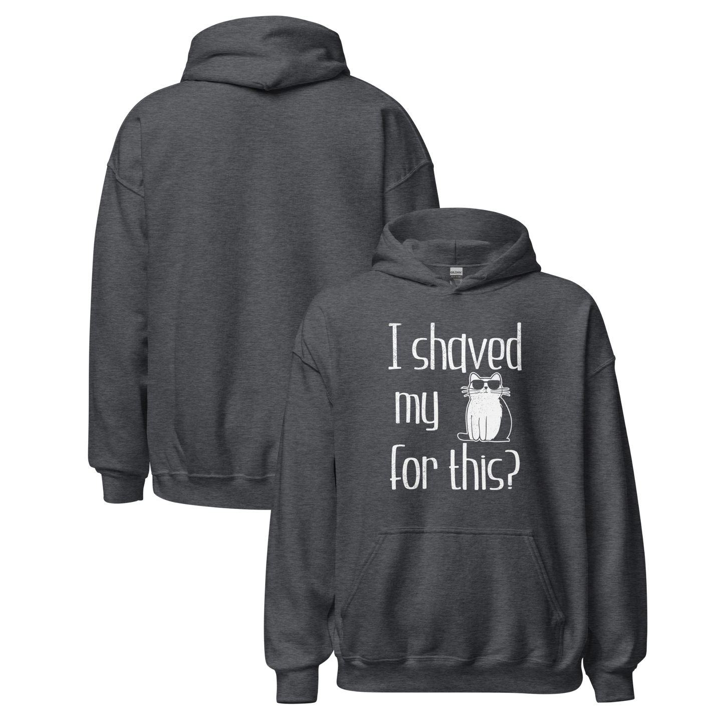 "I shaved my Kitty for this?" - Funny Women's Graphic Hoodie, Sunglasses Cat Humor, Sarcastic Humor Hoodie, Novelty Gag Gift