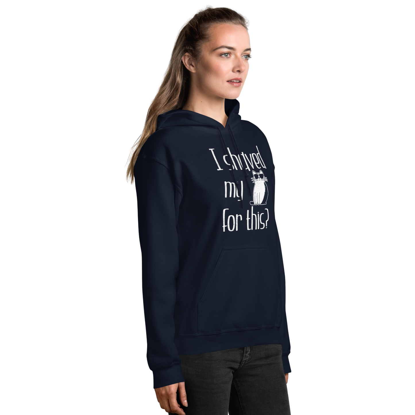 "I shaved my Kitty for this?" - Funny Women's Graphic Hoodie, Sunglasses Cat Humor, Sarcastic Humor Hoodie, Novelty Gag Gift