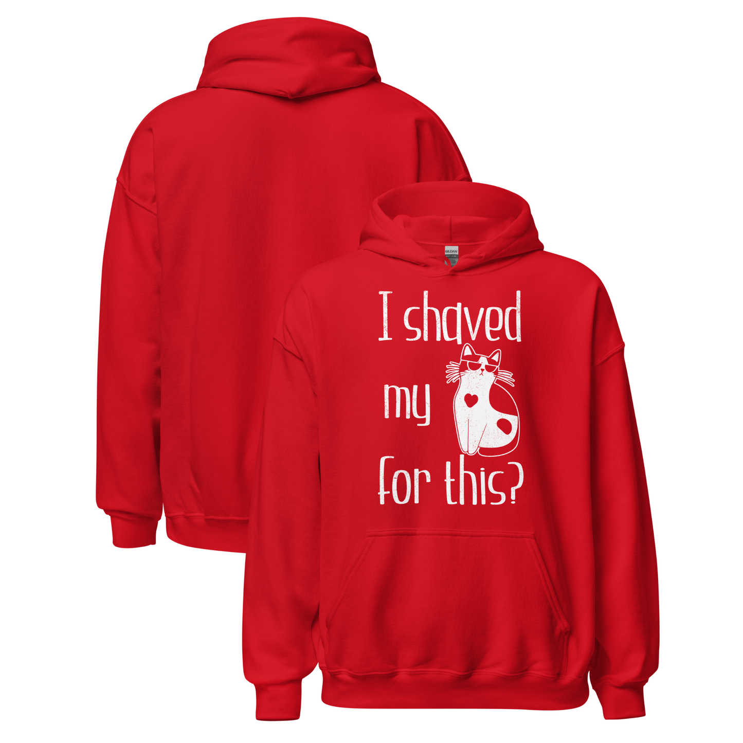 "I shaved my Kitty for this?" - Funny Women's Graphic Hoodie, Cool Cat Graphic, Sarcastic Humor Hoodie, Novelty Gag Gift