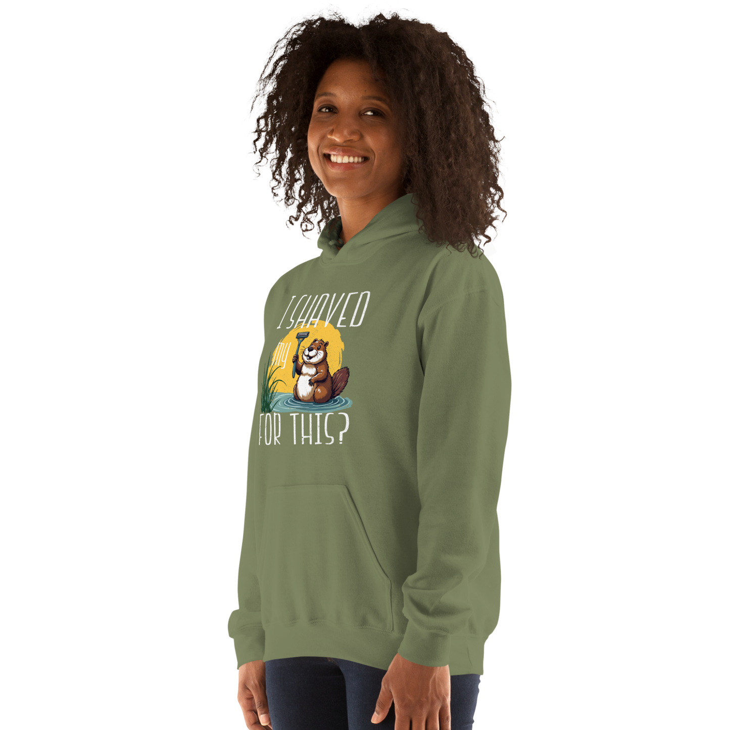 "I shaved my Beaver for this?" - Funny Women's Graphic Hoodie, Sarcastic Humor Hoodie, Novelty Gag Gift