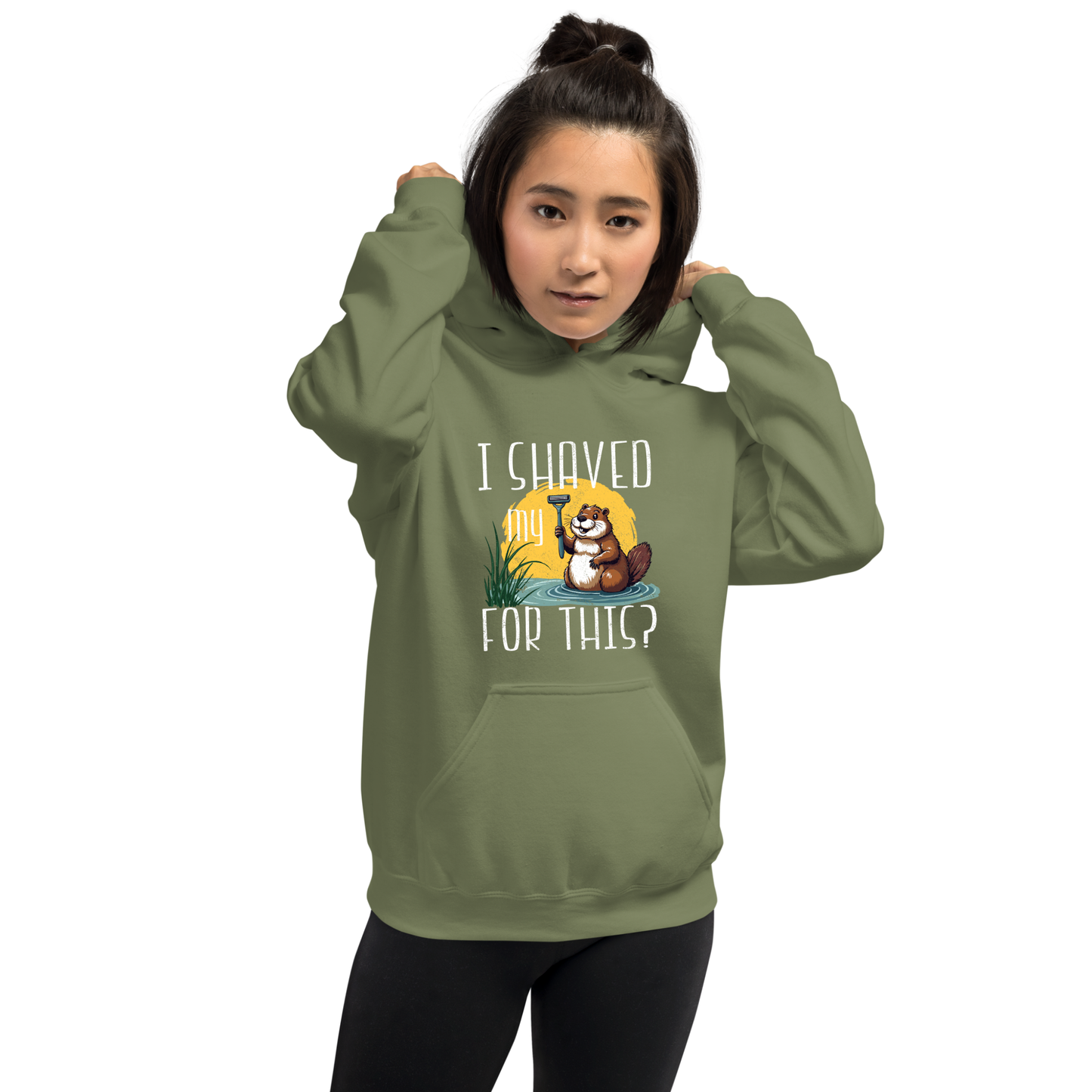 "I shaved my Beaver for this?" - Funny Women's Graphic Hoodie, Sarcastic Humor Hoodie, Novelty Gag Gift