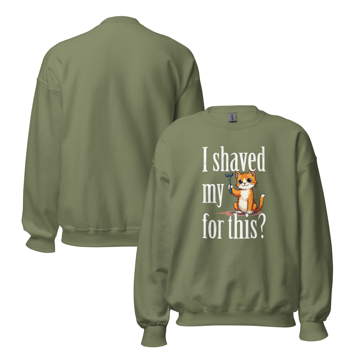 "I shaved my Kitty for this?" - Funny Women's Graphic Sweatshirt, Sarcastic Cat Humor Sweatshirt, Novelty Gag Gift