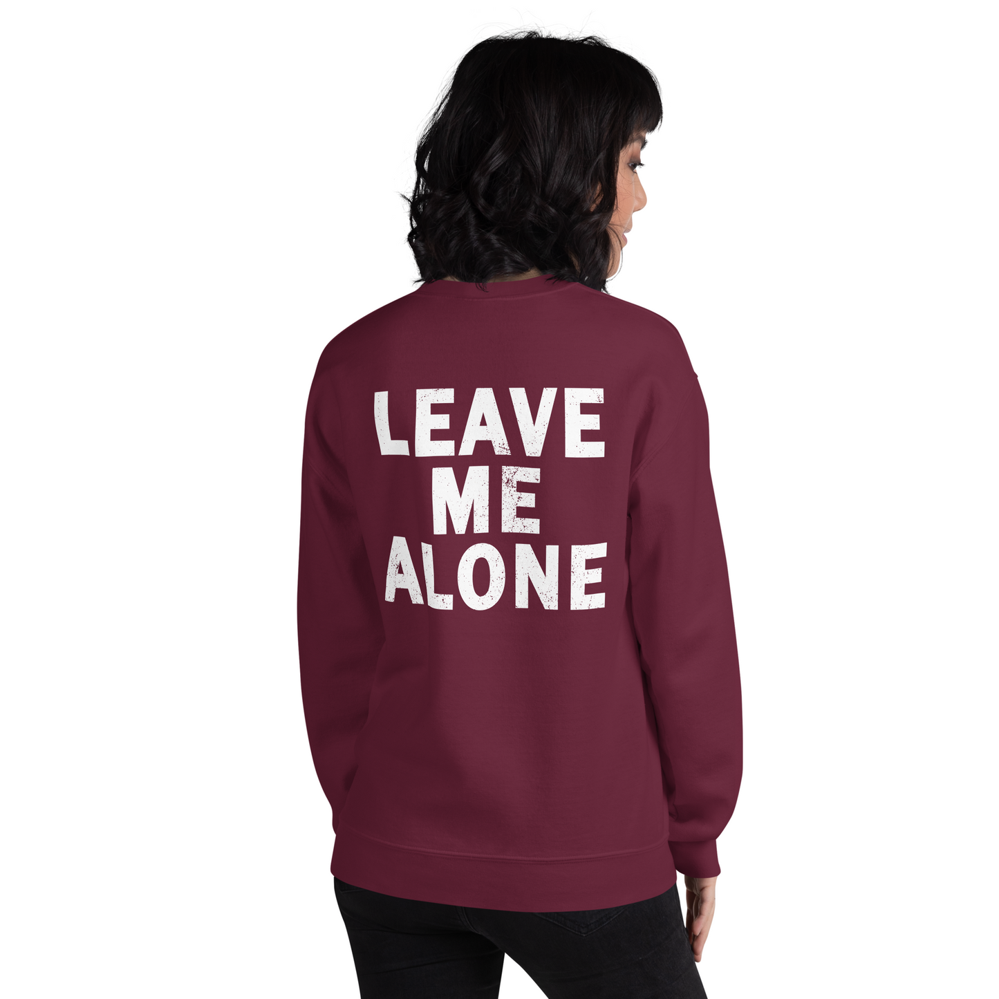 "LEAVE ME ALONE" Back Print Sarcastic Humor Sweatshirt - Funny Women's Graphic Sweatshirt, Novelty Gag Gift