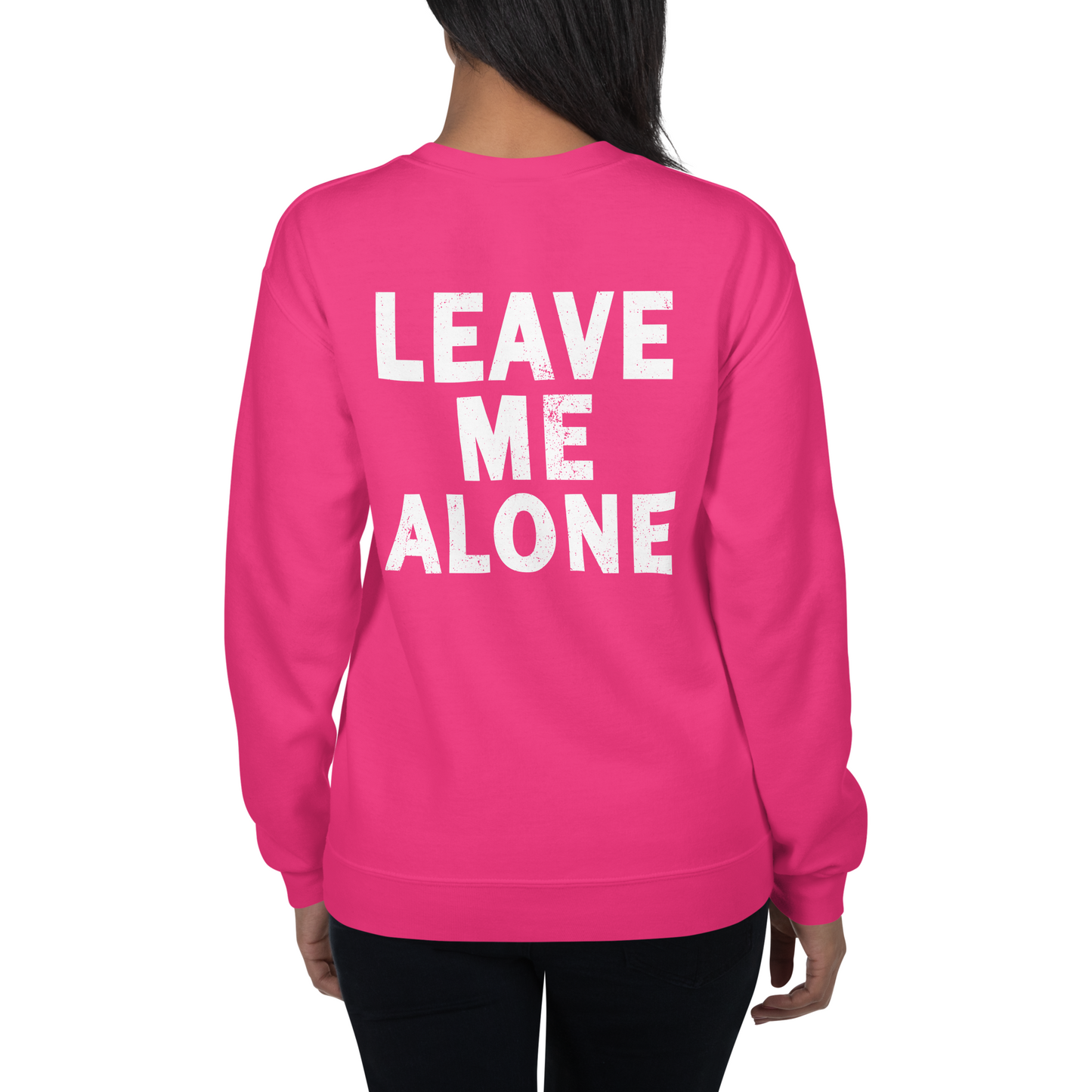 "LEAVE ME ALONE" Back Print Sarcastic Humor Sweatshirt - Funny Women's Graphic Sweatshirt, Novelty Gag Gift