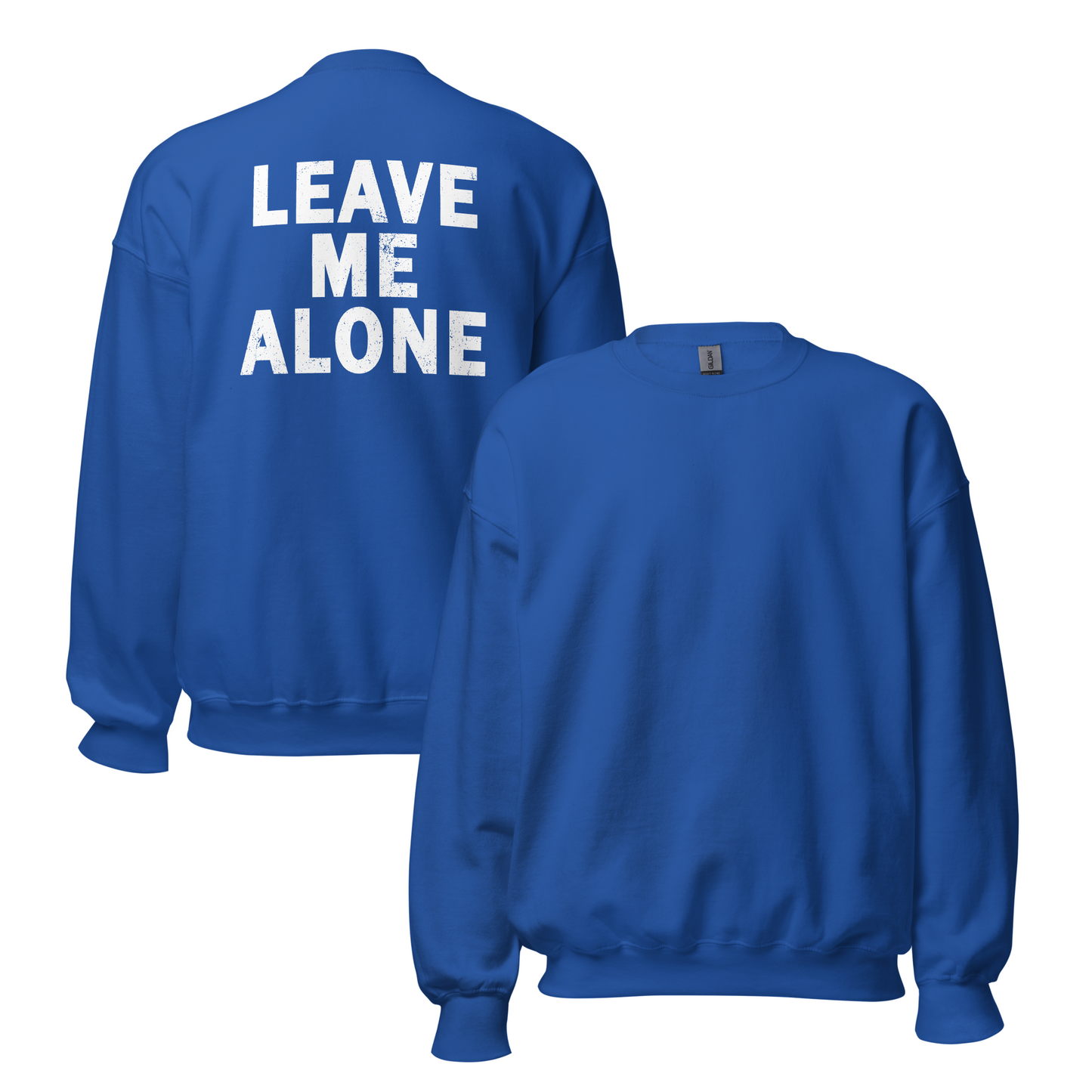 "LEAVE ME ALONE" Back Print Sarcastic Humor Sweatshirt - Funny Women's Graphic Sweatshirt, Novelty Gag Gift