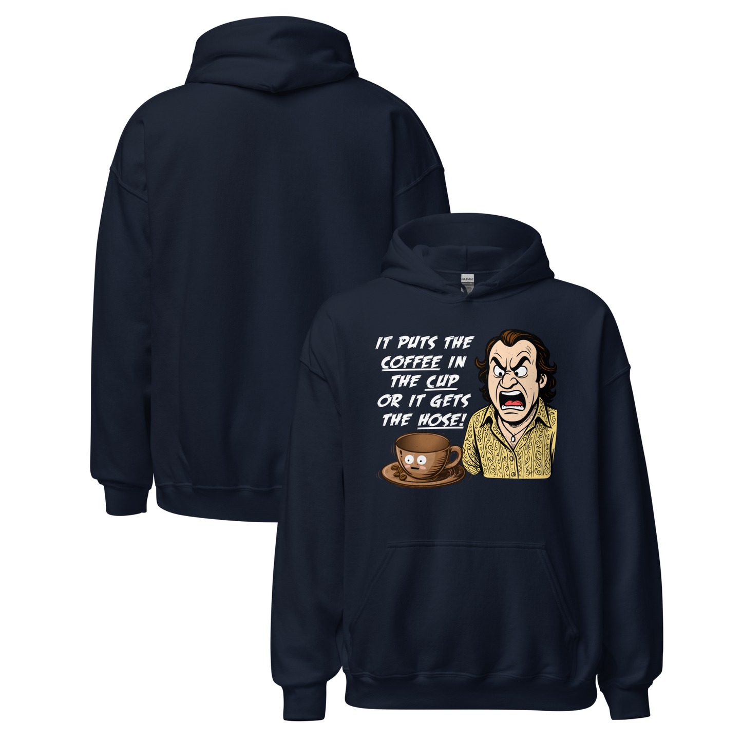 "IT PUTS THE COFFEE IN THE CUP OR IT GETS THE HOSE" - Funny Unisex Coffee Lover Hoodie, Sarcastic Humor Pullover