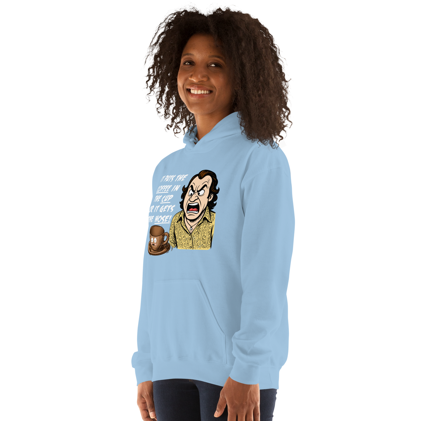 "IT PUTS THE COFFEE IN THE CUP OR IT GETS THE HOSE" - Funny Unisex Coffee Lover Hoodie, Sarcastic Humor Pullover