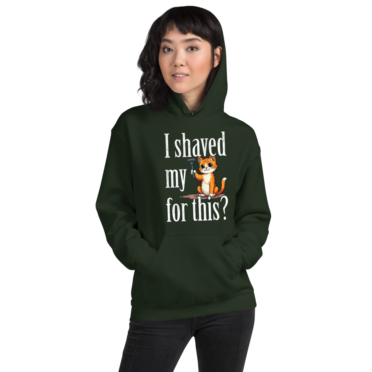 I shaved my Kitty for this?" - Funny Women's Graphic Hoodie, Sarcastic Cat Humor Hoodie, Novelty Gag Gift