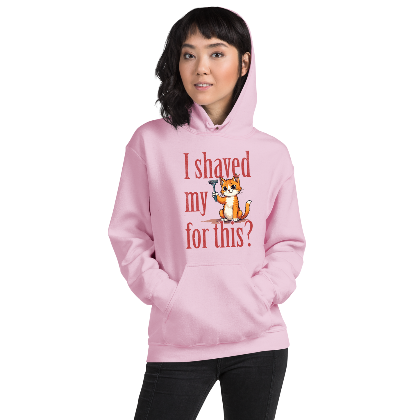 I shaved my Kitty for this?" - Funny Women's Graphic Hoodie, Sarcastic Cat Humor Hoodie, Novelty Gag Gift