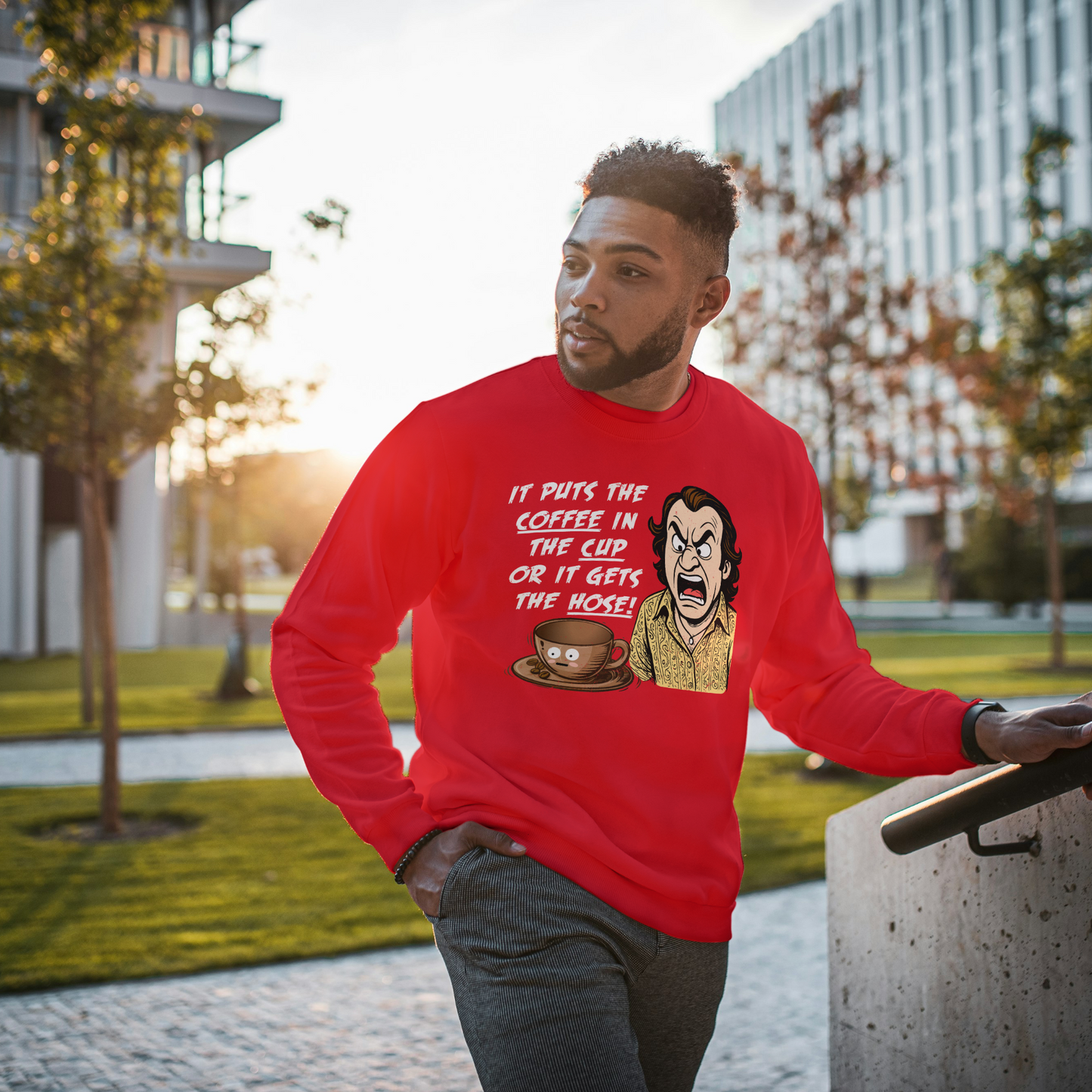 "IT PUTS THE COFFEE IN THE CUP OR IT GETS THE HOSE" - Funny Unisex Coffee Lover Sweatshirts, Sarcastic Caffeine Addict Sweatshirt