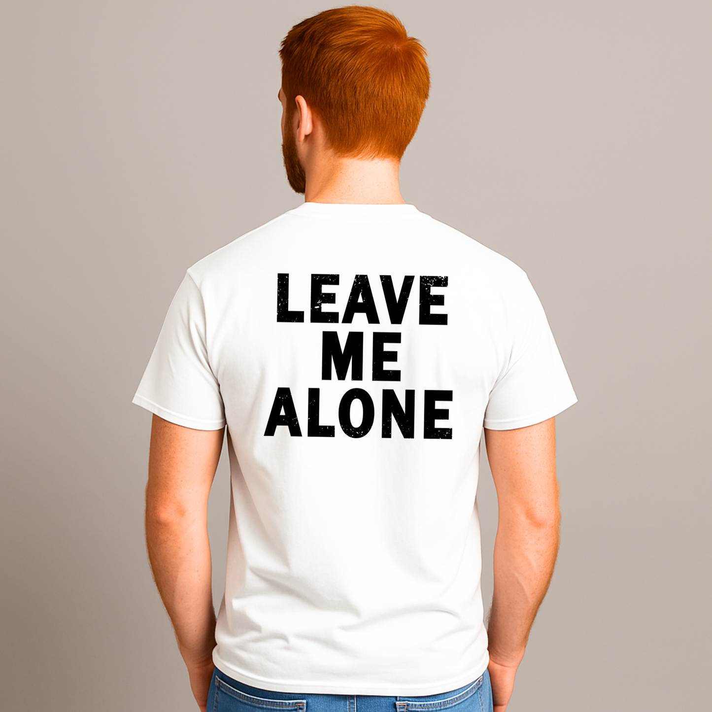 "LEAVE ME ALONE" Back Print Sarcastic Humor Tee - Funny Men's Graphic T-Shirt, Novelty Gag Gift