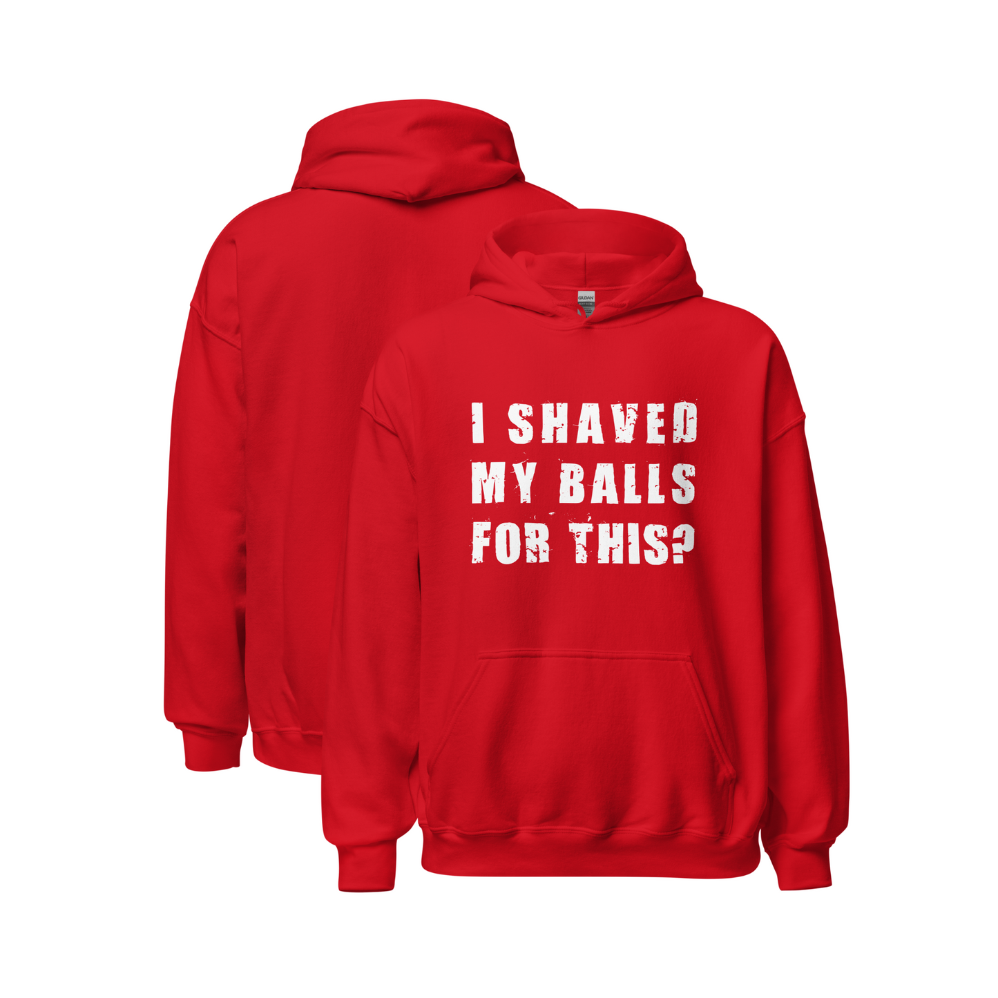 "I SHAVED MY BALLS FOR THIS?" - Funny Men's Graphic Hoodie, Sarcastic Humor Hoodie, Novelty Gag Gift
