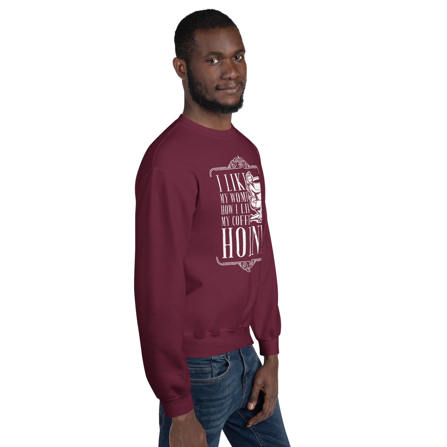 "I LIKE MY WOMEN HOW I LIKE MY COFFEE HORNY" Funny Men's Graphic Sweatshirt, Sarcastic Humor, Novelty Gift