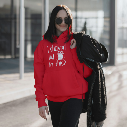 "I shaved my Kitty for this?" - Funny Women's Graphic Hoodie, Sunglasses Cat Humor, Sarcastic Humor Hoodie, Novelty Gag Gift