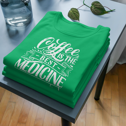 "COFFEE IS THE BEST MEDICINE If you want to live!" - White Graphic Women’s Funny Coffee T-Shirt