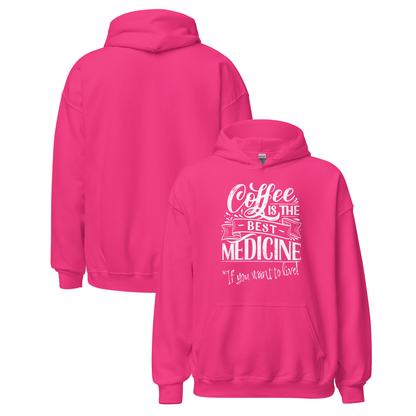 "COFFEE IS THE BEST MEDICINE If you want to live!" - White Graphic Women’s Funny Hoodie