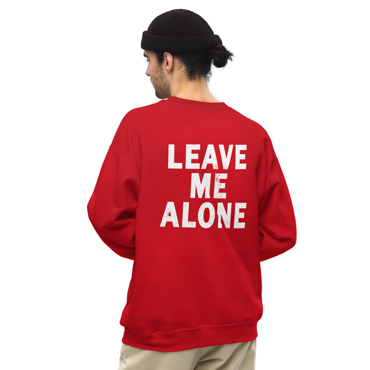 "LEAVE ME ALONE" Back Print Sarcastic Humor Sweatshirt - Funny Men's Graphic Sweatshirt, Novelty Gag Gift