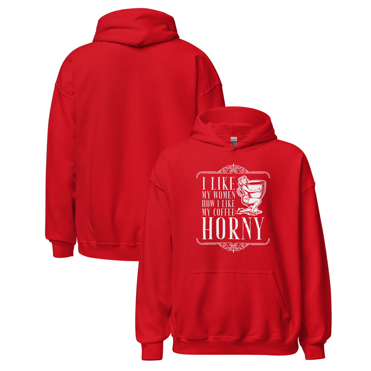 "I LIKE MY WOMEN HOW I LIKE MY COFFEE HORNY" - Funny Men's Graphic Hoodie, Sarcastic Humor Pullover, Novelty Gag Gift