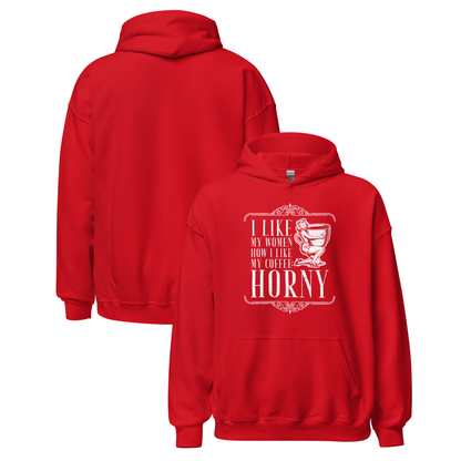 "I LIKE MY WOMEN HOW I LIKE MY COFFEE HORNY" - Funny Men's Graphic Hoodie, Sarcastic Humor Pullover, Novelty Gag Gift