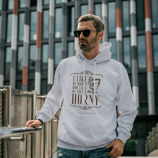 "I LIKE MY WOMEN HOW I LIKE MY COFFEE HORNY" - Funny Men's Graphic Hoodie, Sarcastic Humor Pullover, Novelty Gag Gift