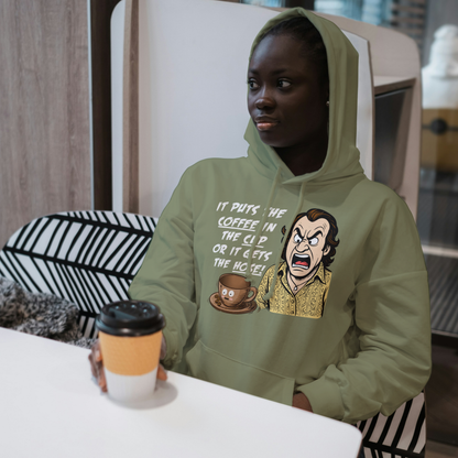"IT PUTS THE COFFEE IN THE CUP OR IT GETS THE HOSE" - Funny Unisex Coffee Lover Hoodie, Sarcastic Humor Pullover