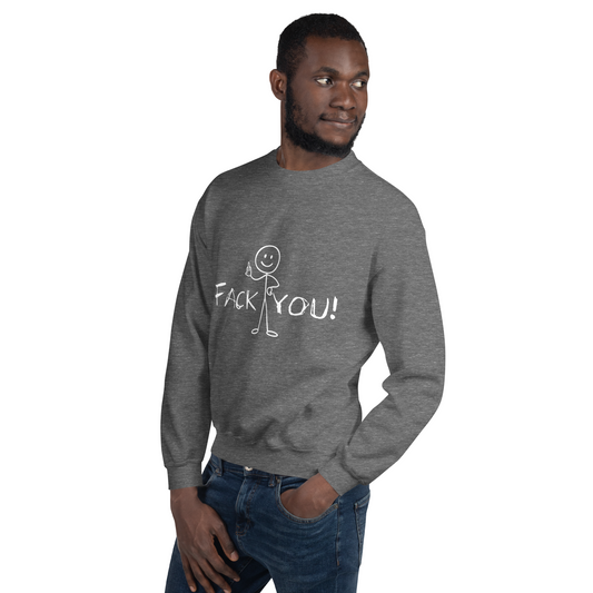 "FACK YOU!" - Funny Men's Graphic Sweatshirt, Stick Figure Humor Sweatshirt, Sarcastic Novelty Gift
