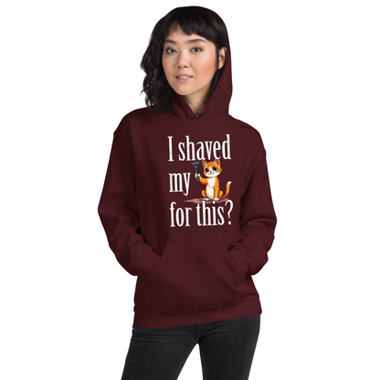 I shaved my Kitty for this?" - Funny Women's Graphic Hoodie, Sarcastic Cat Humor Hoodie, Novelty Gag Gift