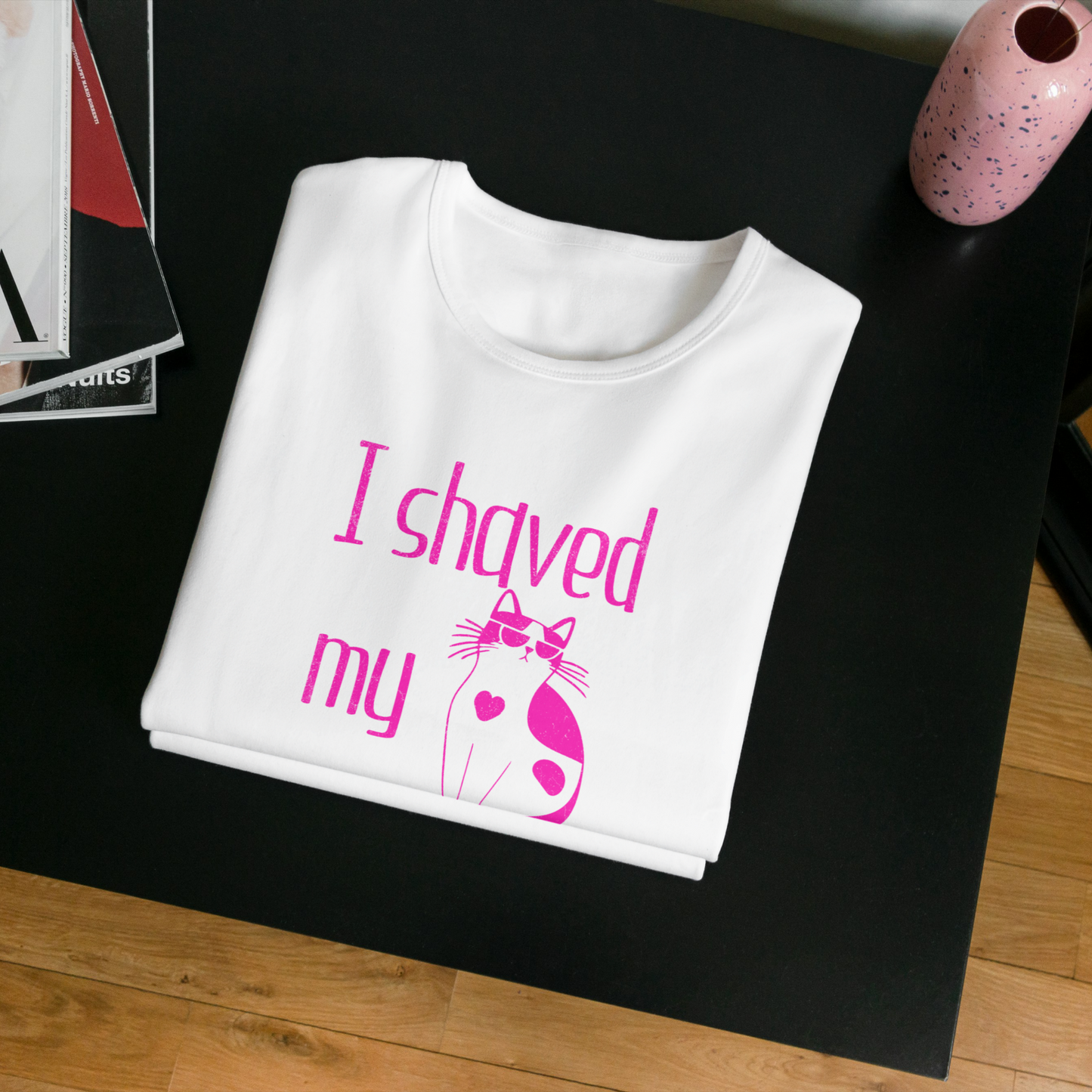 "I shaved my Kitty for this?" - Funny Women's Graphic T-Shirt, Cool Cat Graphic, Sarcastic Humor Tee, Novelty Gag Gift