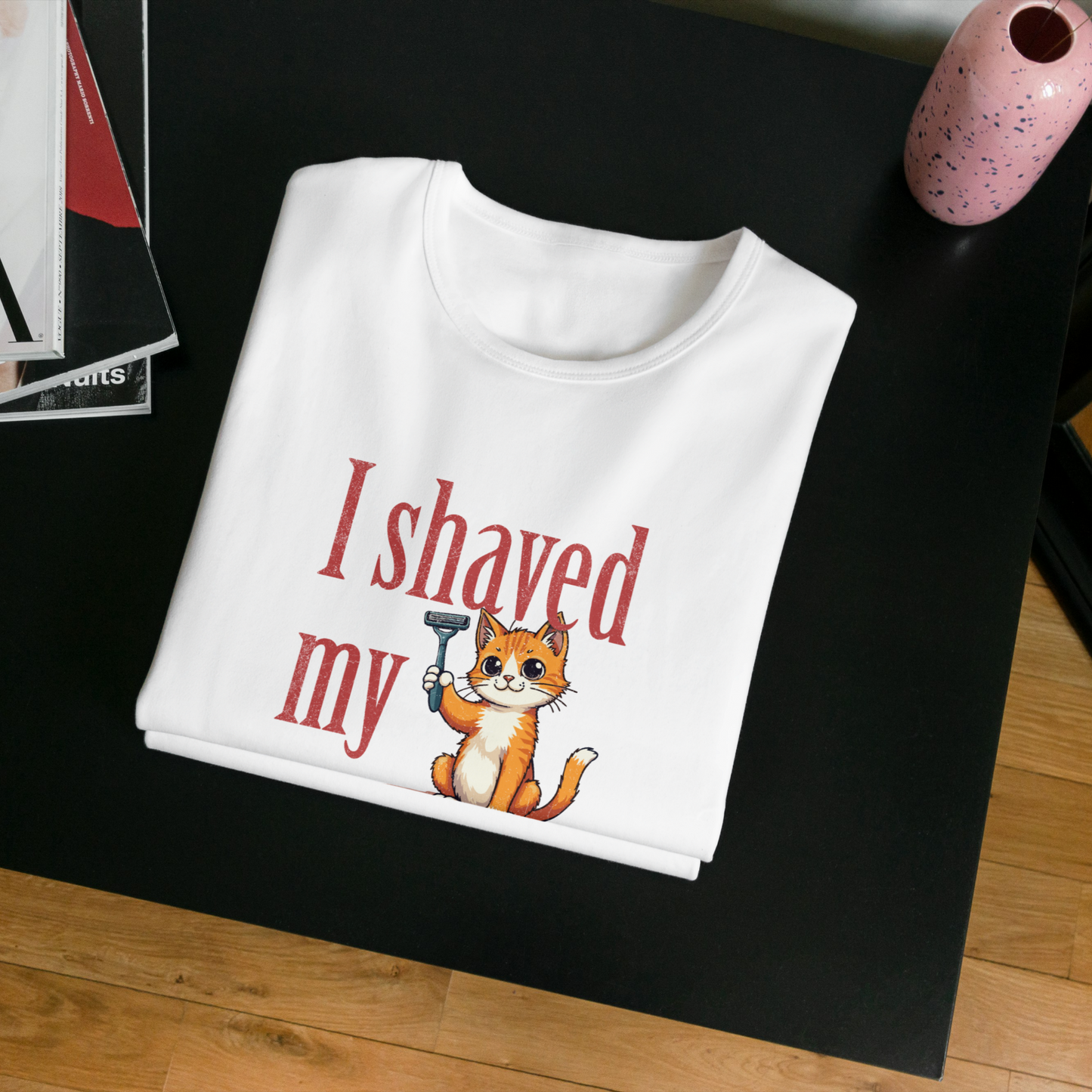 "I shaved my Kitty for this?" - Funny Women's Graphic T-Shirt, Sarcastic Cat Humor Tee, Novelty Gag Gift