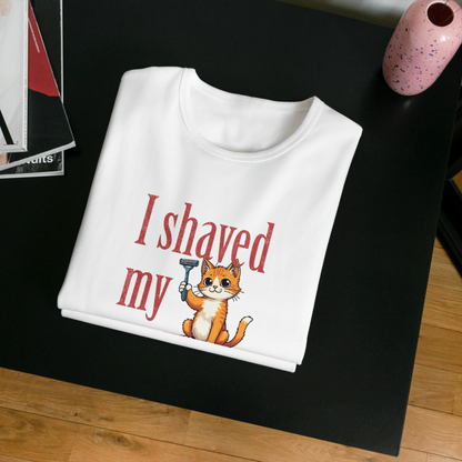 "I shaved my Kitty for this?" - Funny Women's Graphic T-Shirt, Sarcastic Cat Humor Tee, Novelty Gag Gift