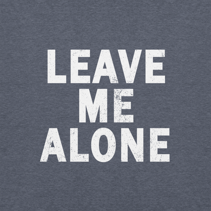 "LEAVE ME ALONE" Back Print Sarcastic Humor Hoodie - Funny Men's Graphic Hoodie, Novelty Gag Gift