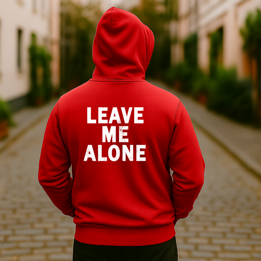 "LEAVE ME ALONE" Back Print Sarcastic Humor Hoodie - Funny Men's Graphic Hoodie, Novelty Gag Gift