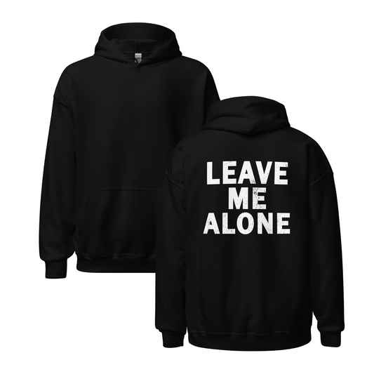 "LEAVE ME ALONE" Back Print Sarcastic Humor Hoodie - Funny Men's Graphic Hoodie, Novelty Gag Gift