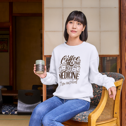 "COFFEE IS THE BEST MEDICINE If you want to live!" - Chocolate Graphic Women’s Funny Sweatshirt