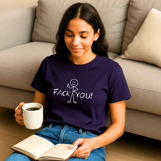 "FACK YOU!" - Funny Women's Graphic T-Shirt, Stick Figure Humor Tee, Sarcastic Novelty Gift