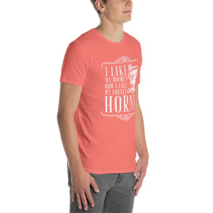 "I LIKE MY WOMEN HOW I LIKE MY COFFEE HORNY" - Funny Men’s Graphic Tee, Sarcastic Humor T-Shirt, Novelty Gift