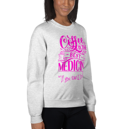 "COFFEE IS THE BEST MEDICINE If you want to live!" - Hot Pink Graphic Women’s Funny Sweatshirt