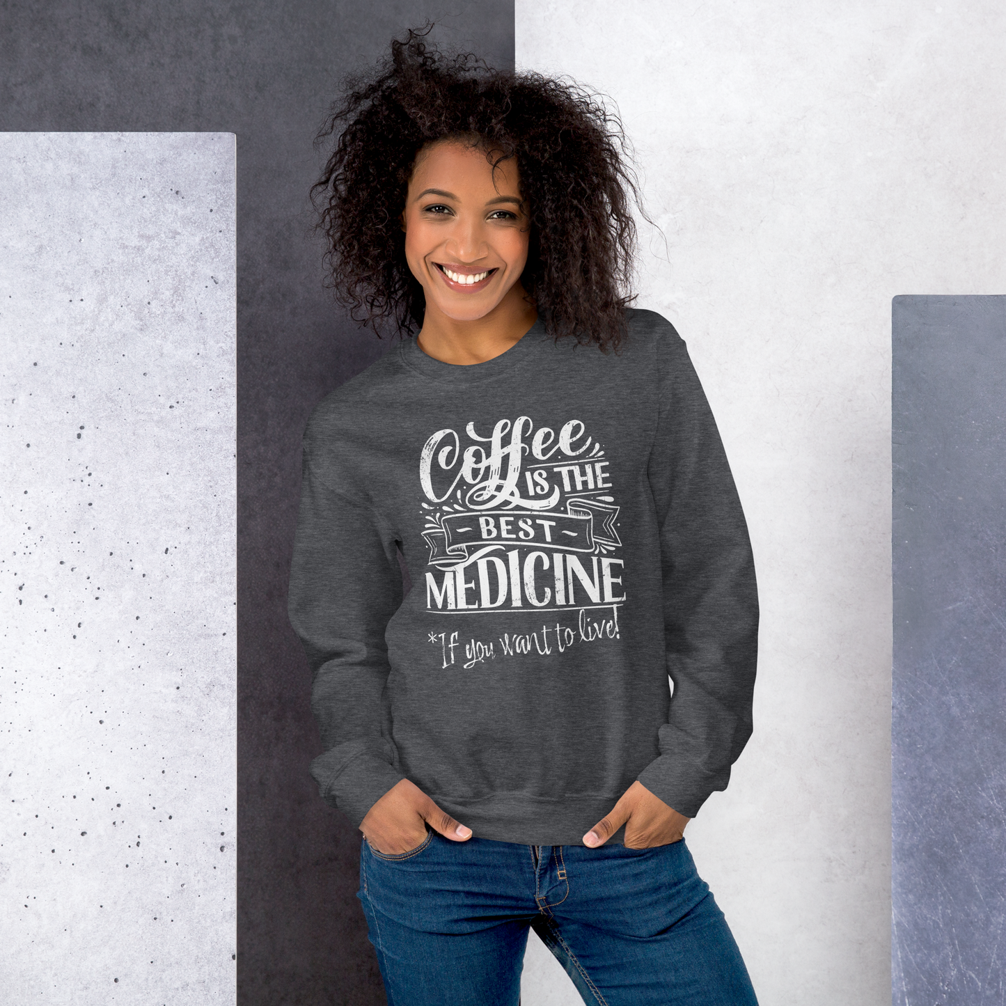 "COFFEE IS THE BEST MEDICINE If you want to live!" - White Graphic Women’s Funny Sweatshirt