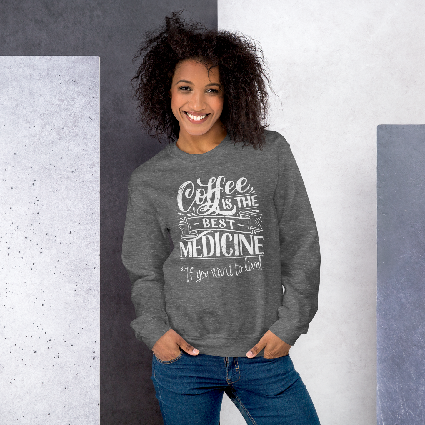 "COFFEE IS THE BEST MEDICINE If you want to live!" - White Graphic Women’s Funny Sweatshirt