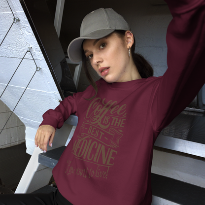 "COFFEE IS THE BEST MEDICINE If you want to live!" - Chocolate Graphic Women’s Funny Sweatshirt