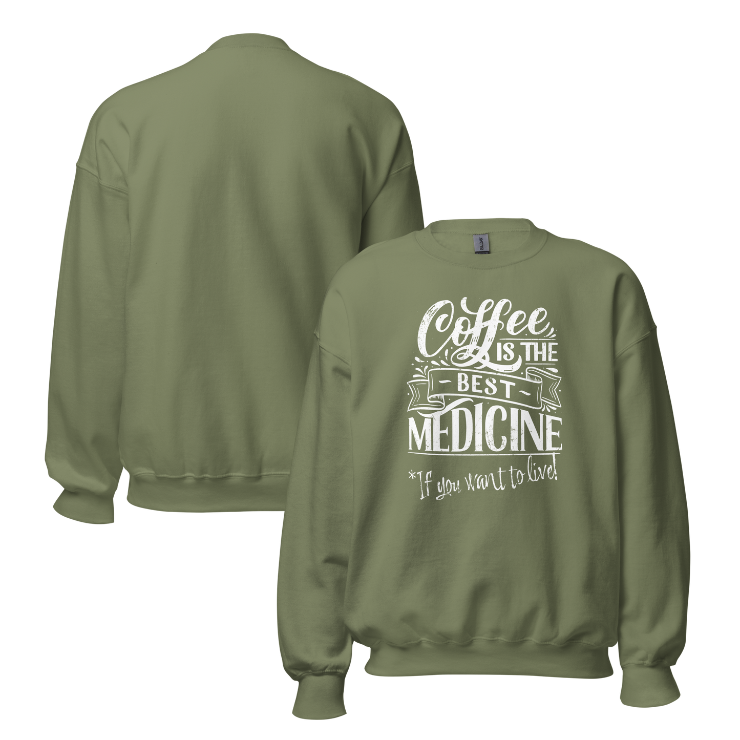 "COFFEE IS THE BEST MEDICINE If you want to live!" - White Graphic Women’s Funny Sweatshirt